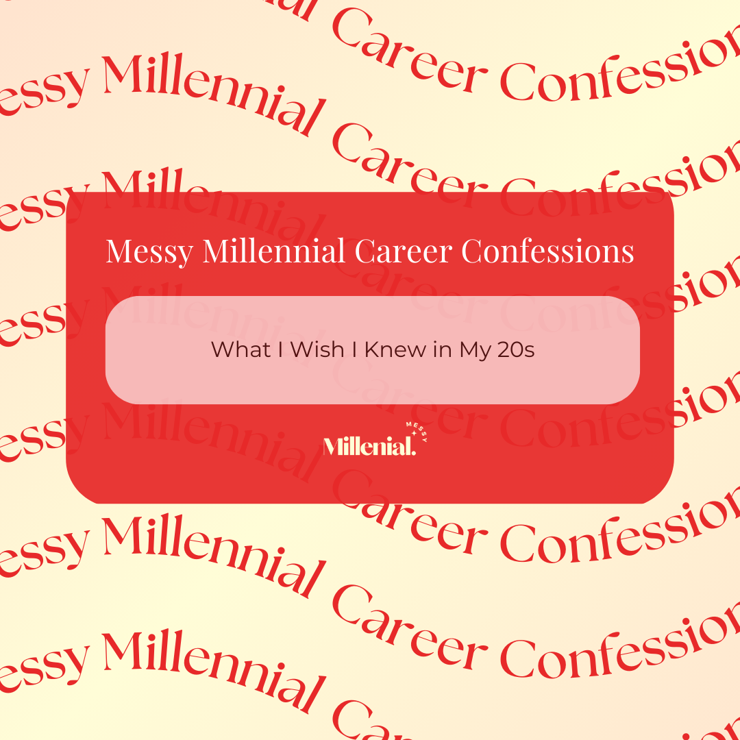 Career Confessions: What I Wish I Knew in My 20s