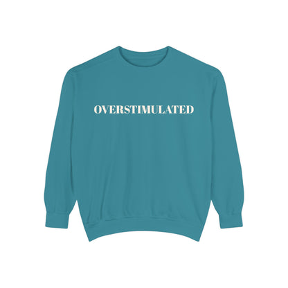 Overstimulated Sweatshirt