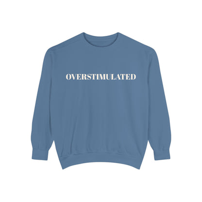 Overstimulated Sweatshirt