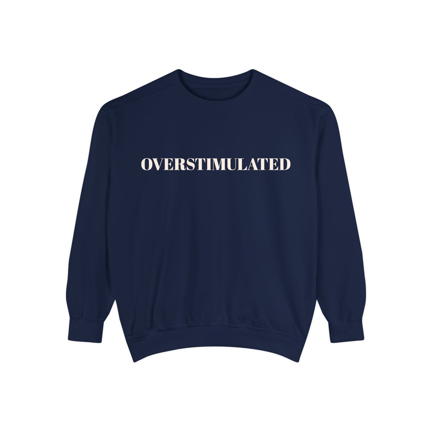 Overstimulated Sweatshirt