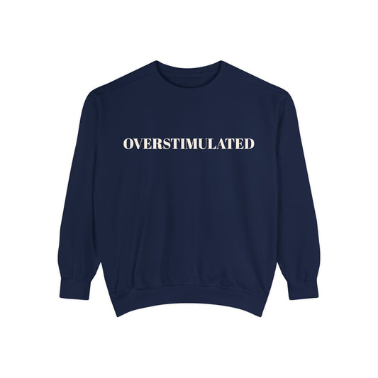 Overstimulated Sweatshirt