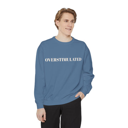 Overstimulated Sweatshirt