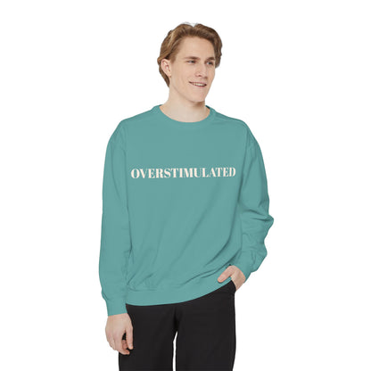 Overstimulated Sweatshirt